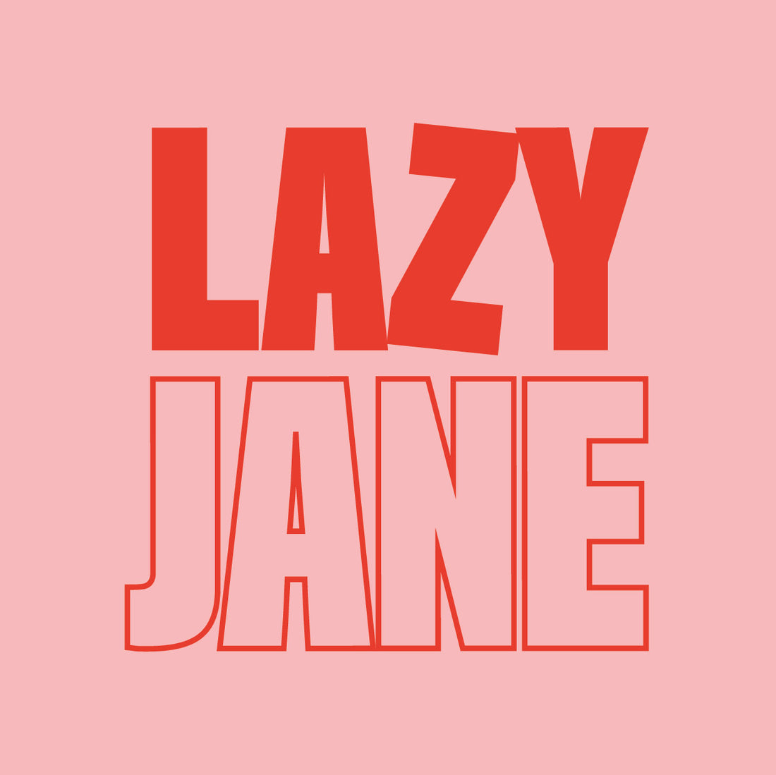Say Hello to Lazy Jane